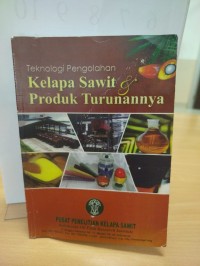 Image of Teknologi Pengolahan Kelapa Sawit Produk Turunannya