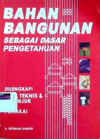 Image of Bahan bangunan: sebagai dasar pengetahuan dilengkapi data teknis dan petunjuk bagi pemakai