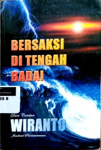 Image of Bersaksi di tengah badai: dari catatan Wiranto, jenderalpurnawirawan