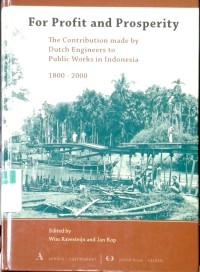 Image of For profit and prosperity: the contribution made by Dutch engineers to public works in Indonesia : 1800-2000
