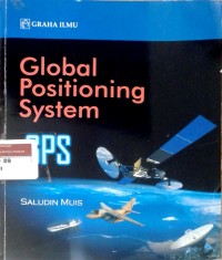 Image of Global positioning system: sebuah pengantar untuk metode, sistem dan perancangan sistem