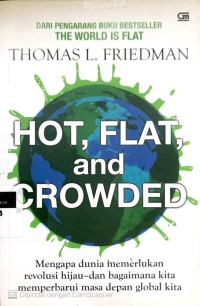 Image of Hot, Flat, and Crowded: mengapa dunia butuh revolusi hijau dan bagaimana cara memperbarui masa depan global kita
