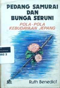 Image of Pedang Samurai dan bunga serunai: pola-pola kebudayaan Jepang