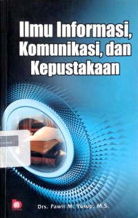 Image of Ilmu informasi, komunikasi, dan kepustakaan
