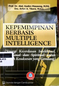 Image of Kepemimpinan berbasis multiple intelligence: [Sinergi kecerdasan intelektual, emosional dan spiritual untuk meraih kesuksesan yang gemilang]