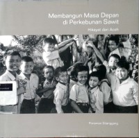 Image of Membangun masa depan di perkebunan sawit = Hikayat dari aceh