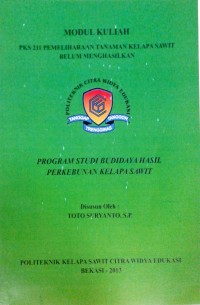 Image of Pemeliharaan tanaman kelapa sawit belum menghasilkan: modul kuliah