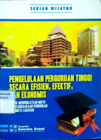 Image of Pengelolaan perguruan tinggi secara efisien, efektif, dan ekonomis untuk meningkatkan mutu penyelenggaraan pendidikan dan mutu lulusan