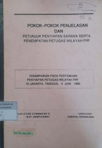 Image of Pokok-pokok penjelasan dan petunjuk penyiapan sarana serta penempatan petugas wilayah pir: disampaikan pada pertemuan penyiapan petugas wilayah pir di jakarta, tanggal 4 juni 1990
