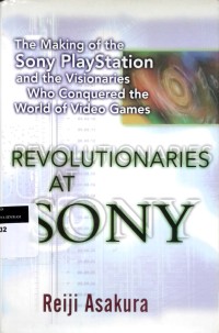 Image of Revolutionaries at Sony: the making of the Sony Playstation and thevisionaries who conquered the world of video games