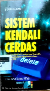Image of Sistem kendali cerdas: Fuzzy Logic Controller [FLC], Jaringan Syaraf Tiruan [JST], Algoritma Genetik [AG] dan Algorima Particle Swarm Aptimization [PSO]