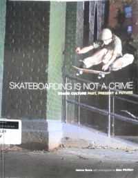 Image of Skateboarding is not a crime: board culture past, present and future