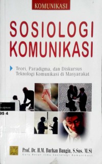 Image of Sosiologi komunikasi: teori, paradigma, dan diskursus teknologi komunikasi di masyarakat