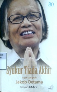 Image of Syukur tiada akhir: jejak langkah jakob oetama