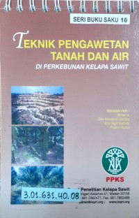 Image of Teknik pengawetan tanah dan air: di perkebunan kelapa sawit