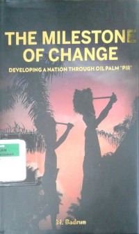 Image of The milestone of change: developing a nation through oil palm PIR