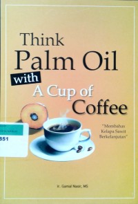 Image of Think Palm Oil with a Cup of Coffee: Membahas Kelapa Sawit Berkelanjutan