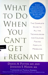 Image of What to do when you can't get pregnant: the complete guide to all the technologies for couples facing fertility problems